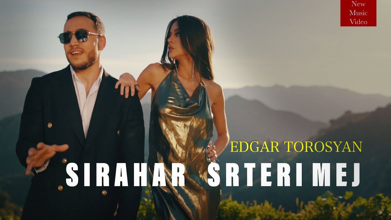 Edgar Torosyan - Sirahar Srteri Mej (Official Music Video)