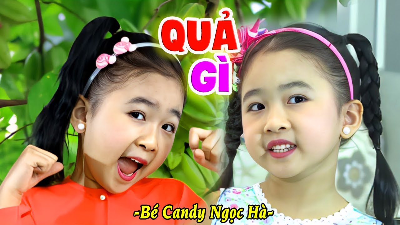 40 Ca Khúc Triệu View Hay Nhất  Bé Candy Ngọc Hà - Quả Gì Mà Chua Chua Thế - Nhạc Thiếu Nhi Sôi Động