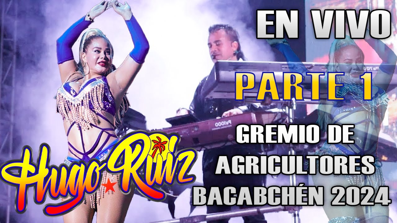 HUGO RUIZ EN BACABCHEN GREMIO DE AGRICULTORES 2024 PARTE 1