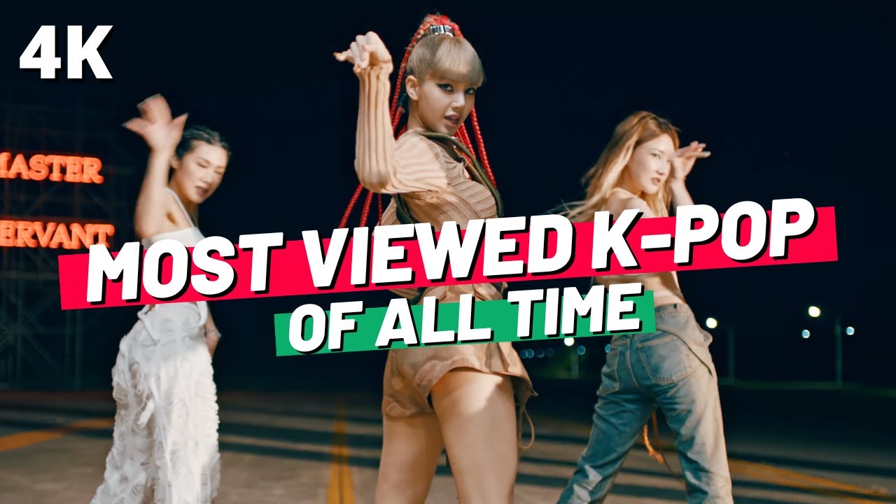 [TOP 100] MOST VIEWED K-POP SONGS OF ALL TIME (AUGUST 2022)