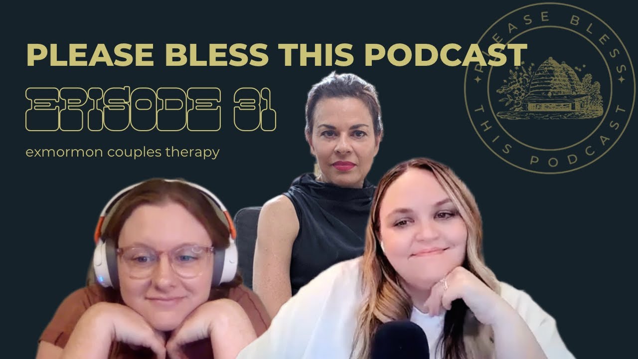 Ep 31 | ExMormon Couples Therapy | Please Bless This Podcast