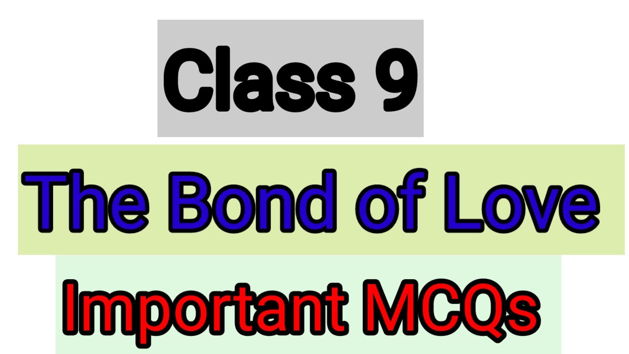 class 9/the bond of love/important mcq/common MCQ/SEBA/CBSE/2025/English/