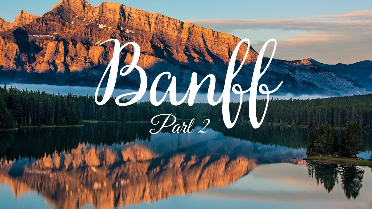 BANFF - Must Visit Places - Detailed Guide Part 2