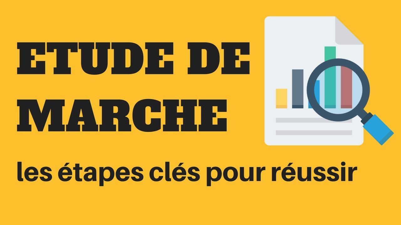 Etude de marché : les étapes clés pour réussir son business plan