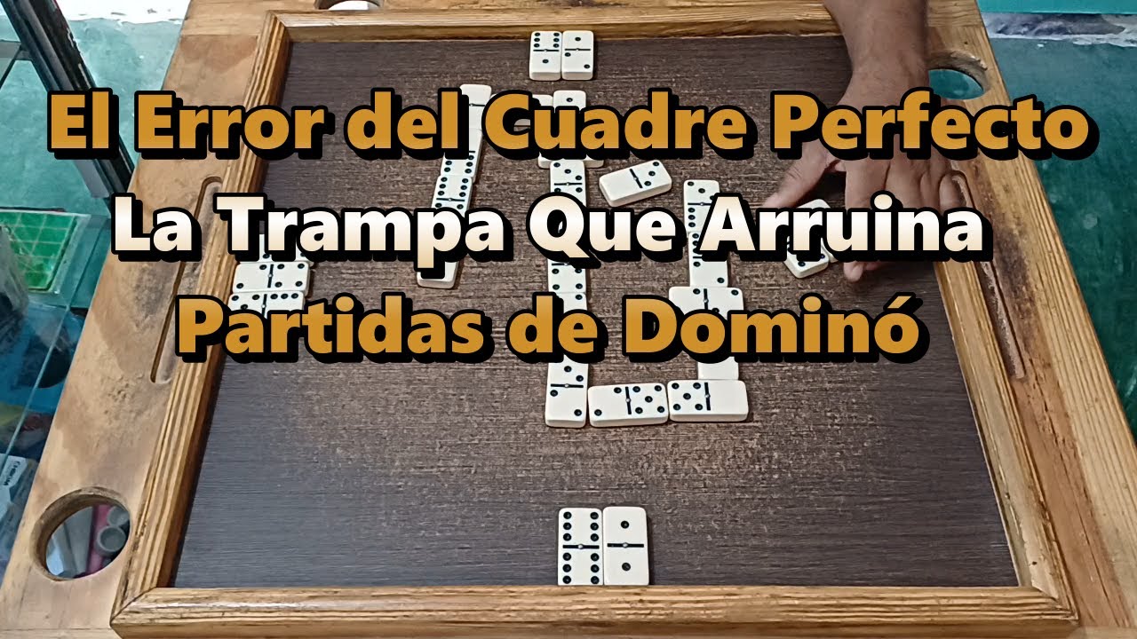 El Error del Cuadre Perfecto: La Trampa Que Arruina Partidas de Domino