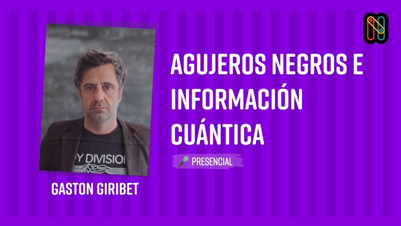 Agujeros Negros e Información Cuántica - Gaston Giribet