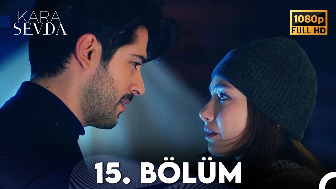 Kara Sevda 15. B&ouml;l&uuml;m FULL HD