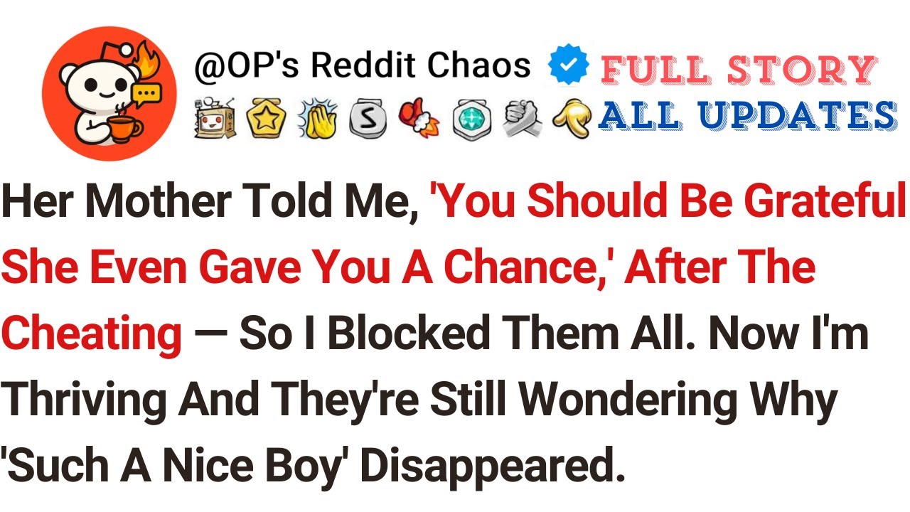 Her Mother Told Me, 'You Should Be Grateful She Even Gave You A Chance,' After The Cheating — So...