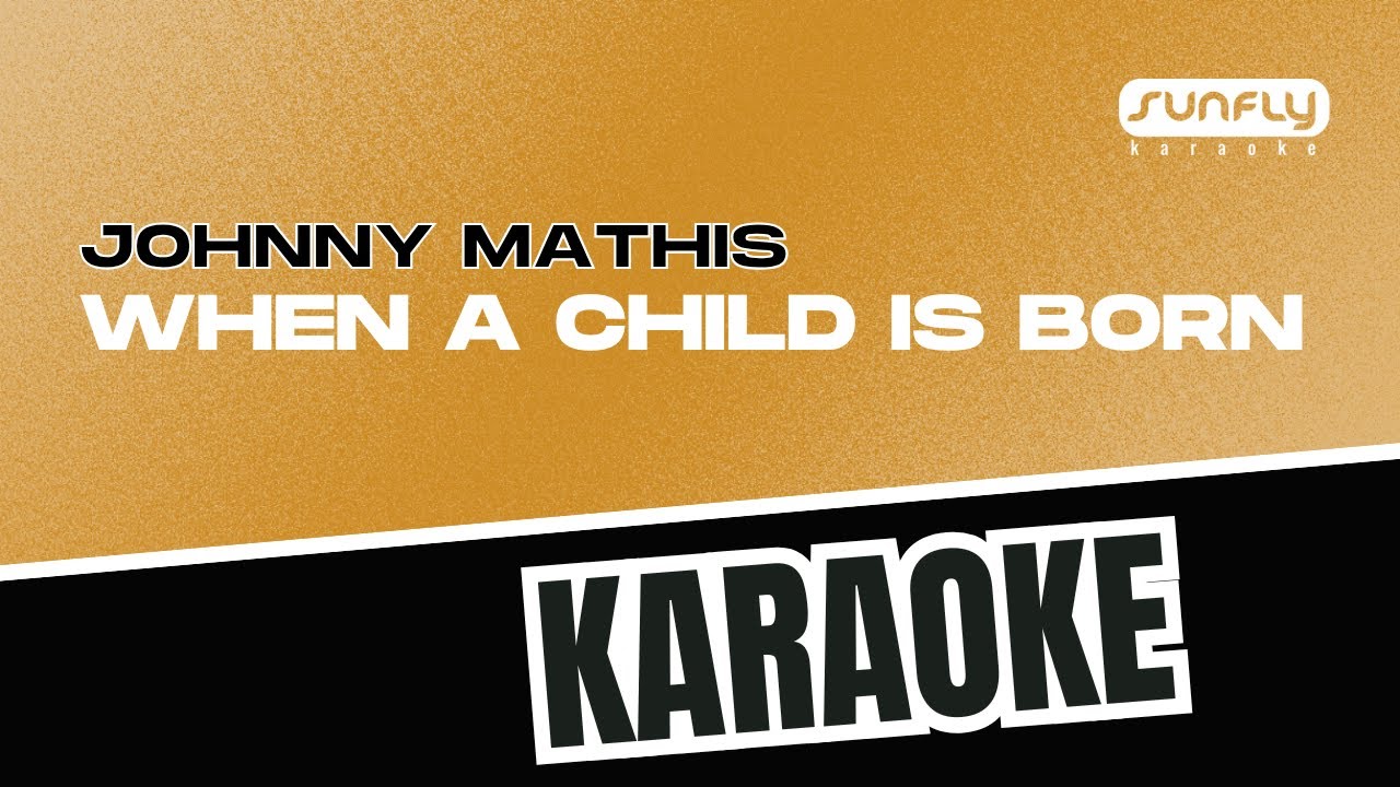 Johnny Mathis - When A Child Is Born - Karaoke