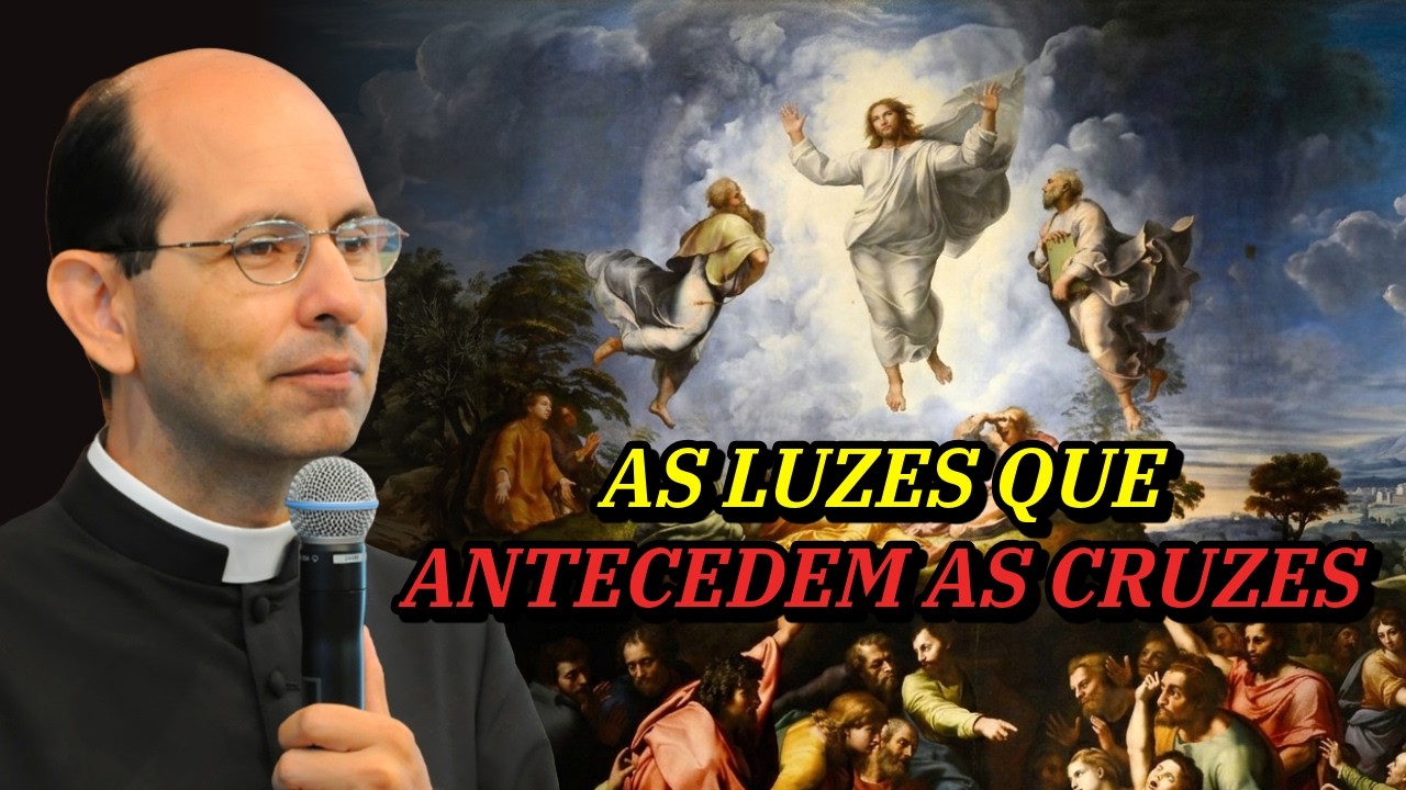 As luzes que Deus nos concede para carregarmos as cruzes — Padre Paulo Ricardo