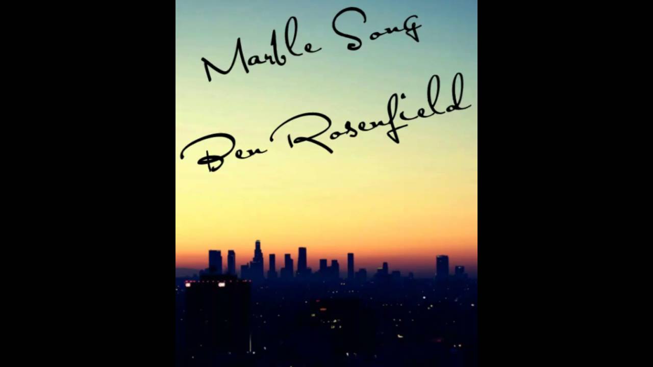 Ben Rosenfield: Marble Song lyrics (full song)