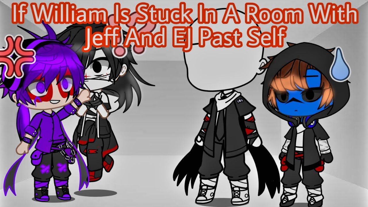 If William Is Stuck In A Room With Jeff And EJ Past Self || GachaPuppies