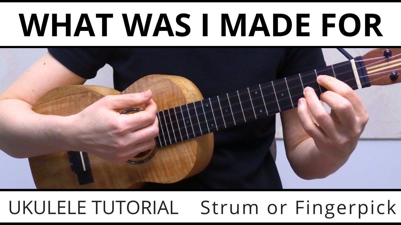 What Was I Made For (Billie Eilish) - Ukulele Tutorial, EASY Strumming or Fingerpicking & Play Along
