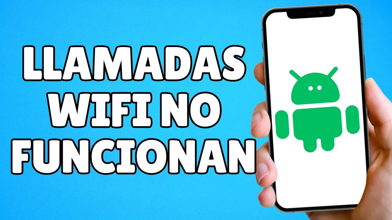 Cómo Arreglar las Llamadas Wifi que No Funcionan en Android
