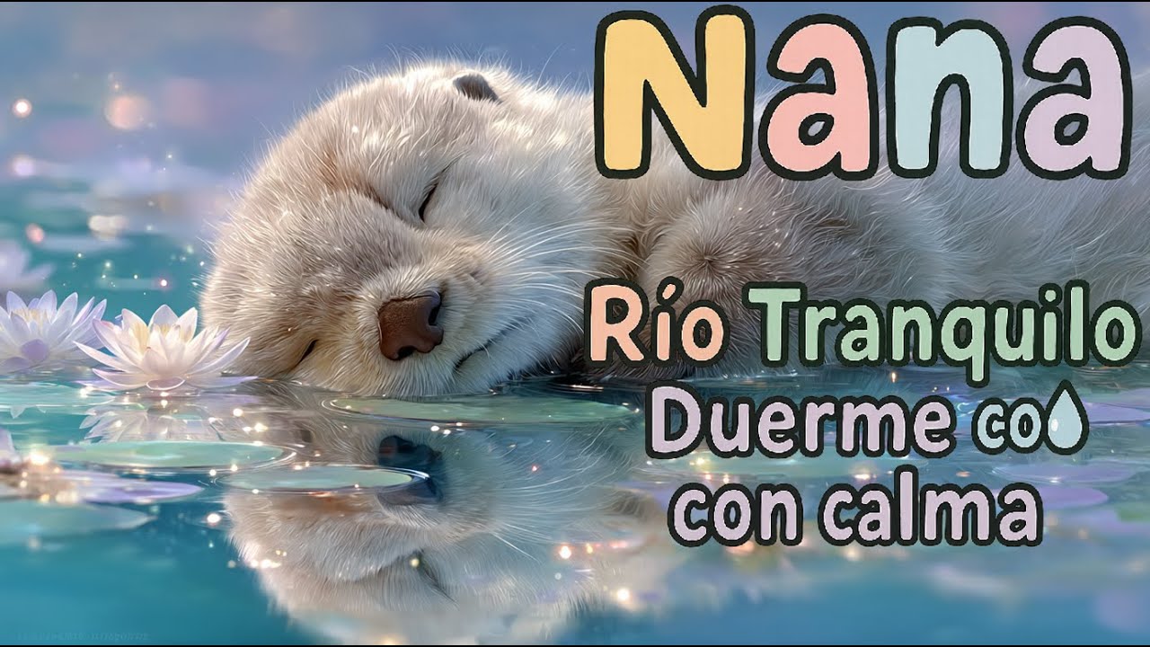 Nana de Amor | Música para dormir bebés | Nana tranquila para dulces sueños