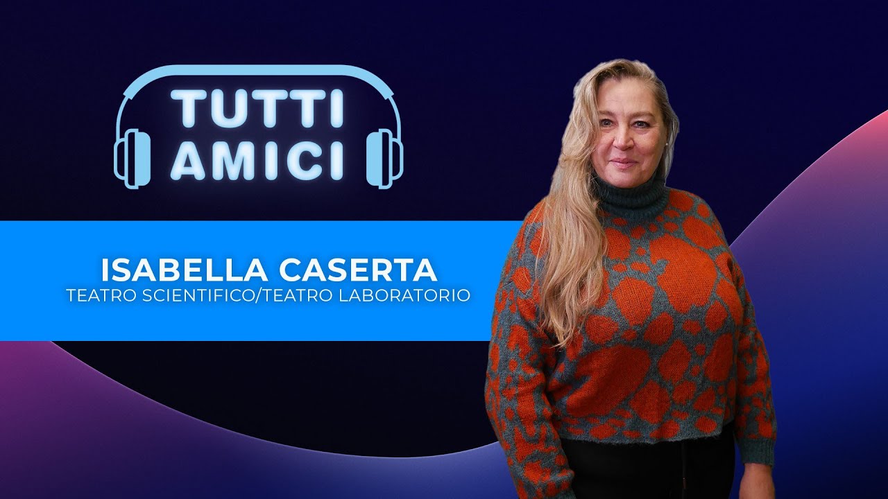 ISABELLA CASERTA - Teatro scientifico/teatro laboratorio