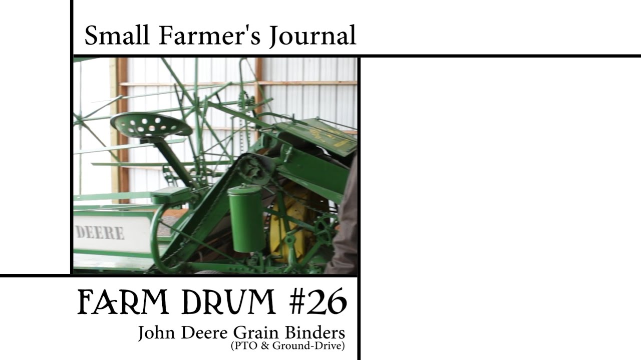 Small Farmer's Journal Farm Drum #26: John Deere Grain Binders (PTO & Ground-Drive)