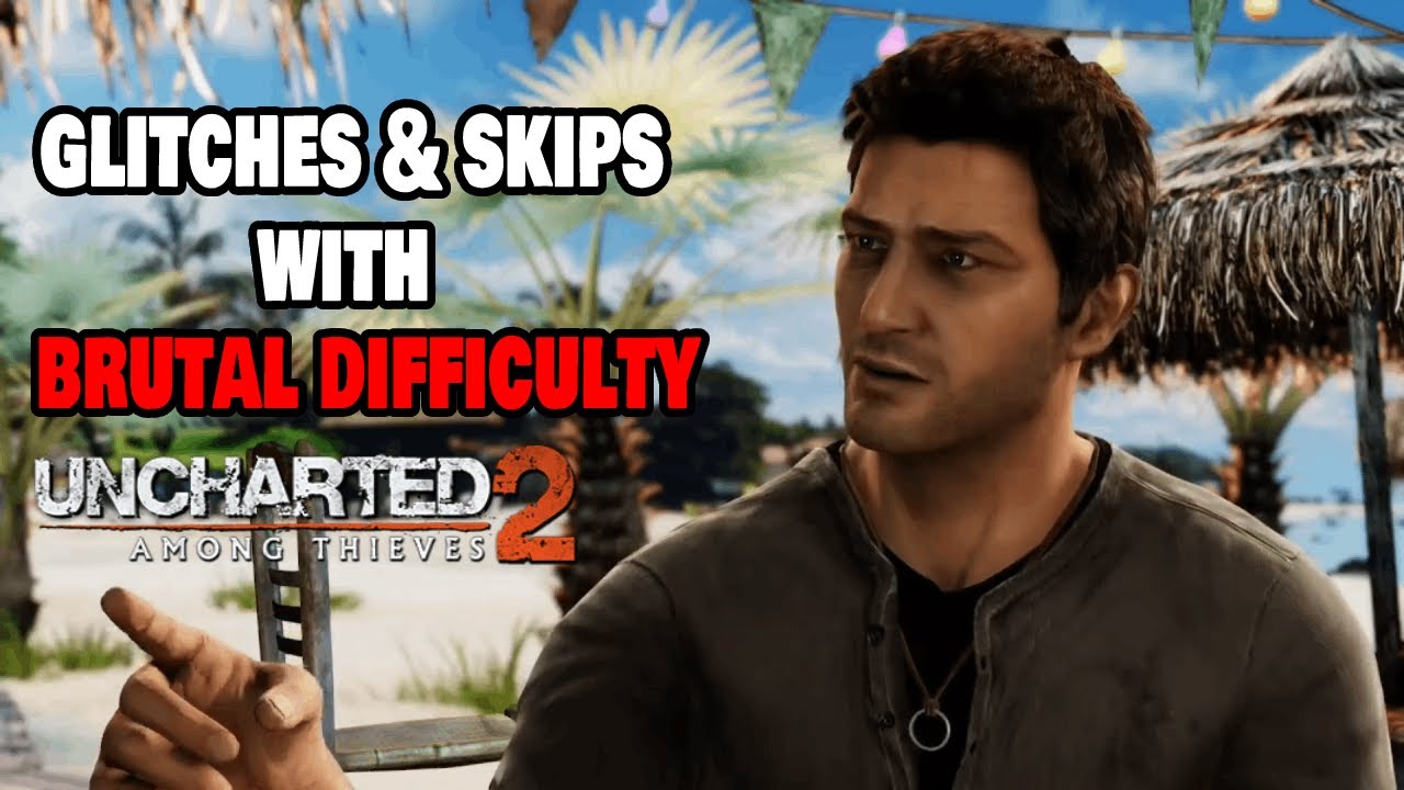 Breaking Uncharted 2 on the Hardest Difficulty | Uncharted 2: Among Thieves