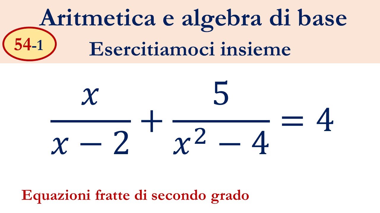 54-1  Equazioni fratte di secondo grado