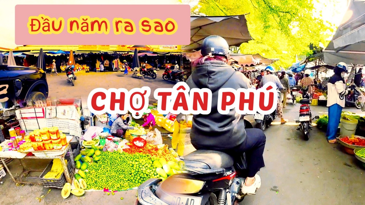 ĐẦU NĂM CHỢ TÂN PHÚ RA SAO?