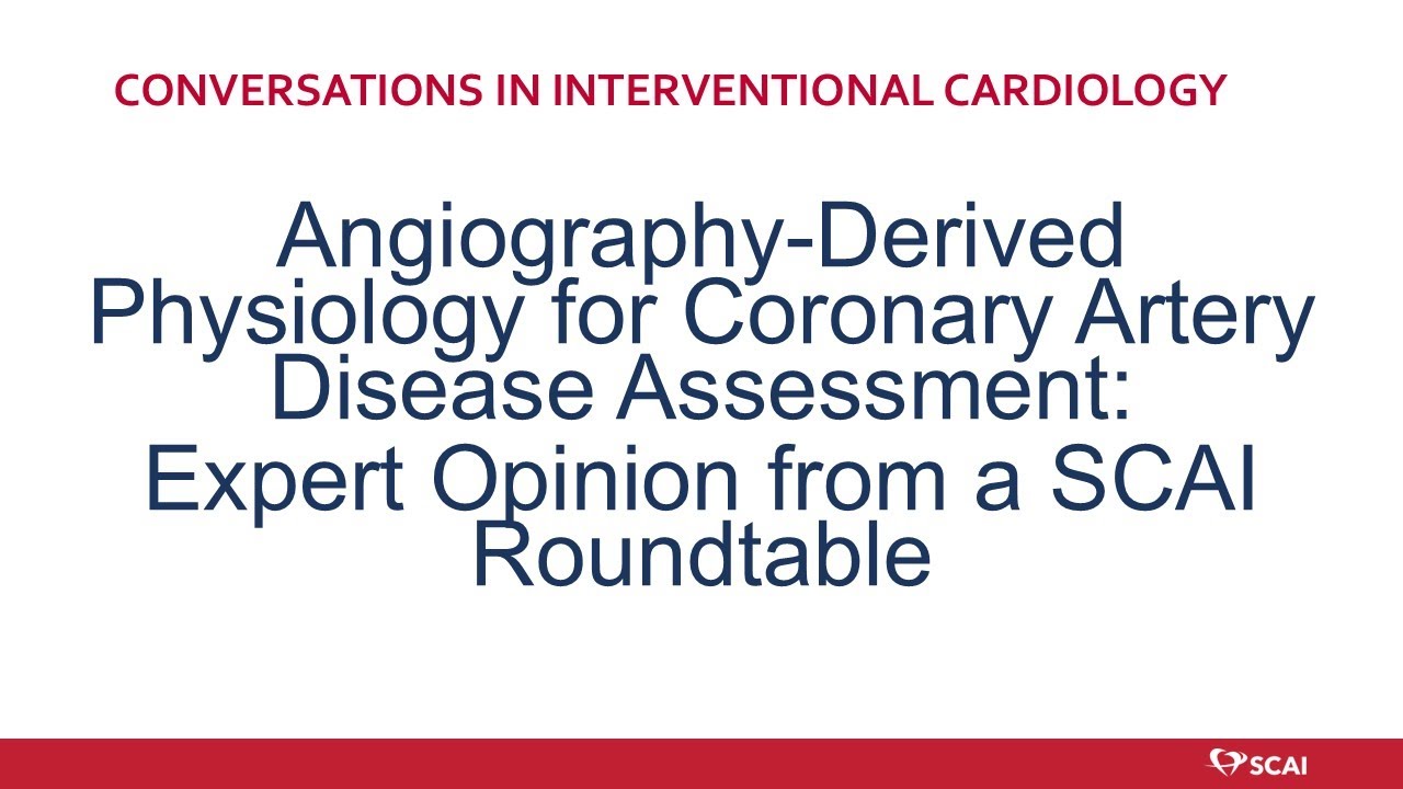Angiography-Derived Physiology for Coronary Artery Disease Assessment:  SCAI Roundtable