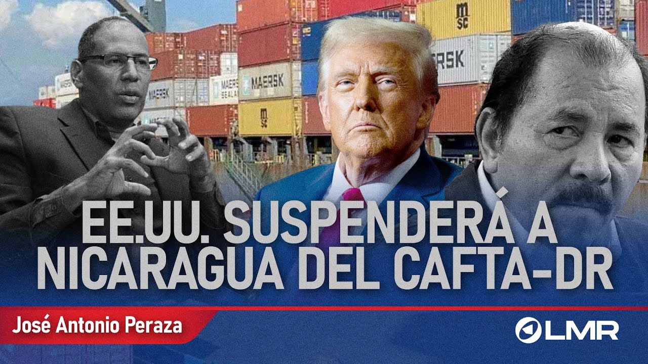 EE.UU. propone suspender a Nicaragua del CAFTA y aplicar aranceles del 100%