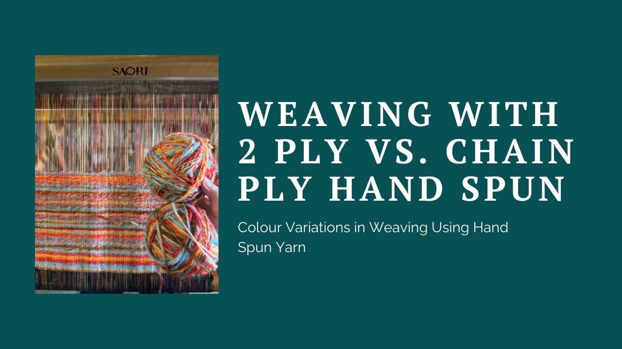 Weaving with 2 ply vs. chain ply hand spun yarn