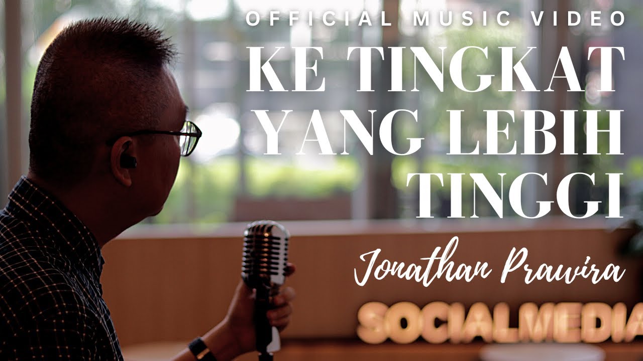 KE TINGKAT YANG LEBIH TINGGI (official music video) - Ps Jonathan Prawira | #powerofworship CSI CSM