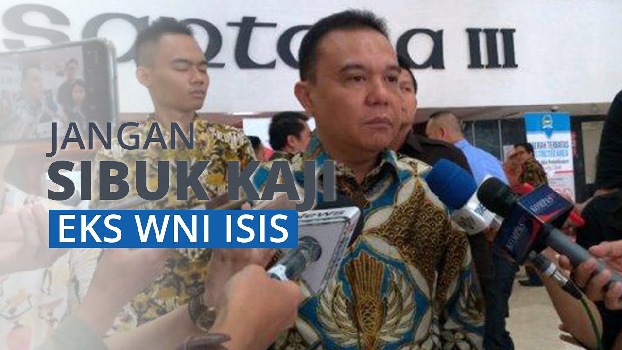 Pemerintah Sibuk Kaji Pulangkan Eks ISIS, Sufmi Dasco: Lebih Baik Tangani Corona dan BPJS