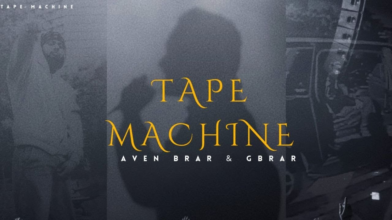 Tape Machine (Official Video) - Aven Brar and G Brar