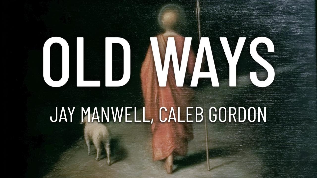 Jay Manwell - Old Ways ft. Caleb Gordon (Lyrics)