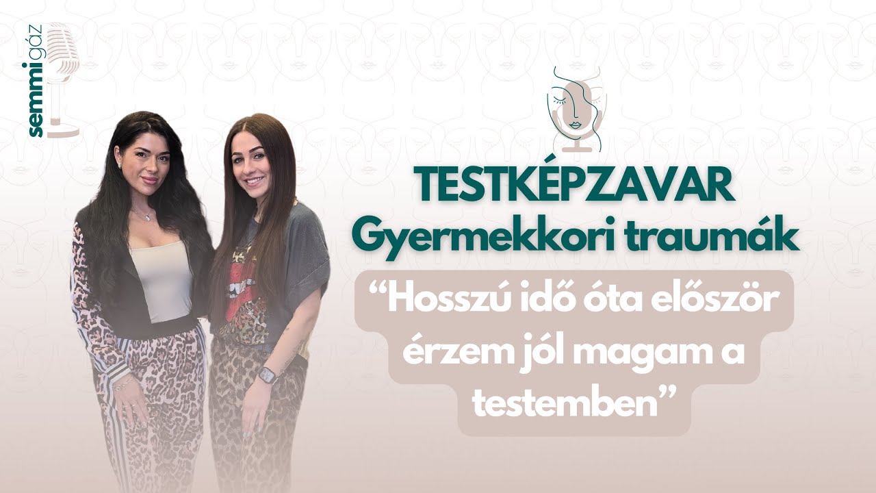 “Hosszú idő óta először érzem jól magam a testemben” | SEMMI GÁZ PODCAST S01EP02