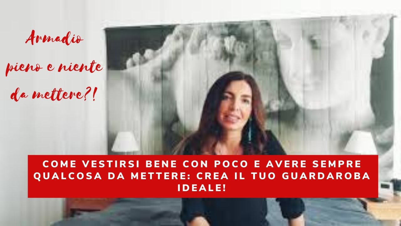 Armadio pieno e niente da mettere? Come creare un guardaroba ideale
