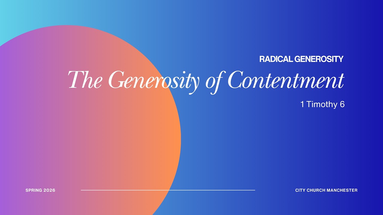 The Generosity of Contentment | RADICAL GENEROSITY | 1 Timothy 6