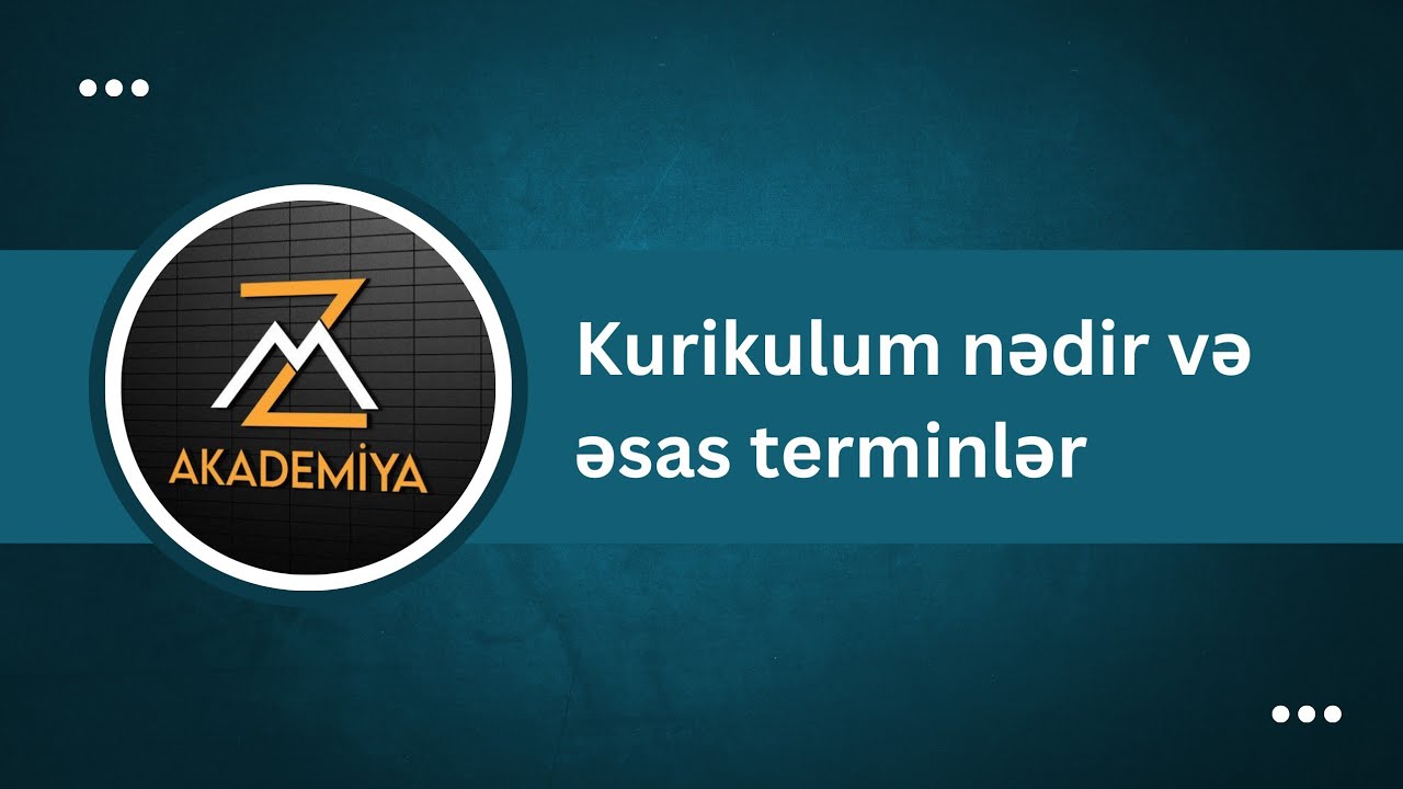 Kurikulum dərs 1 / Kurikulum nədir və əsas terminlər / Zülfüqar Mayılov