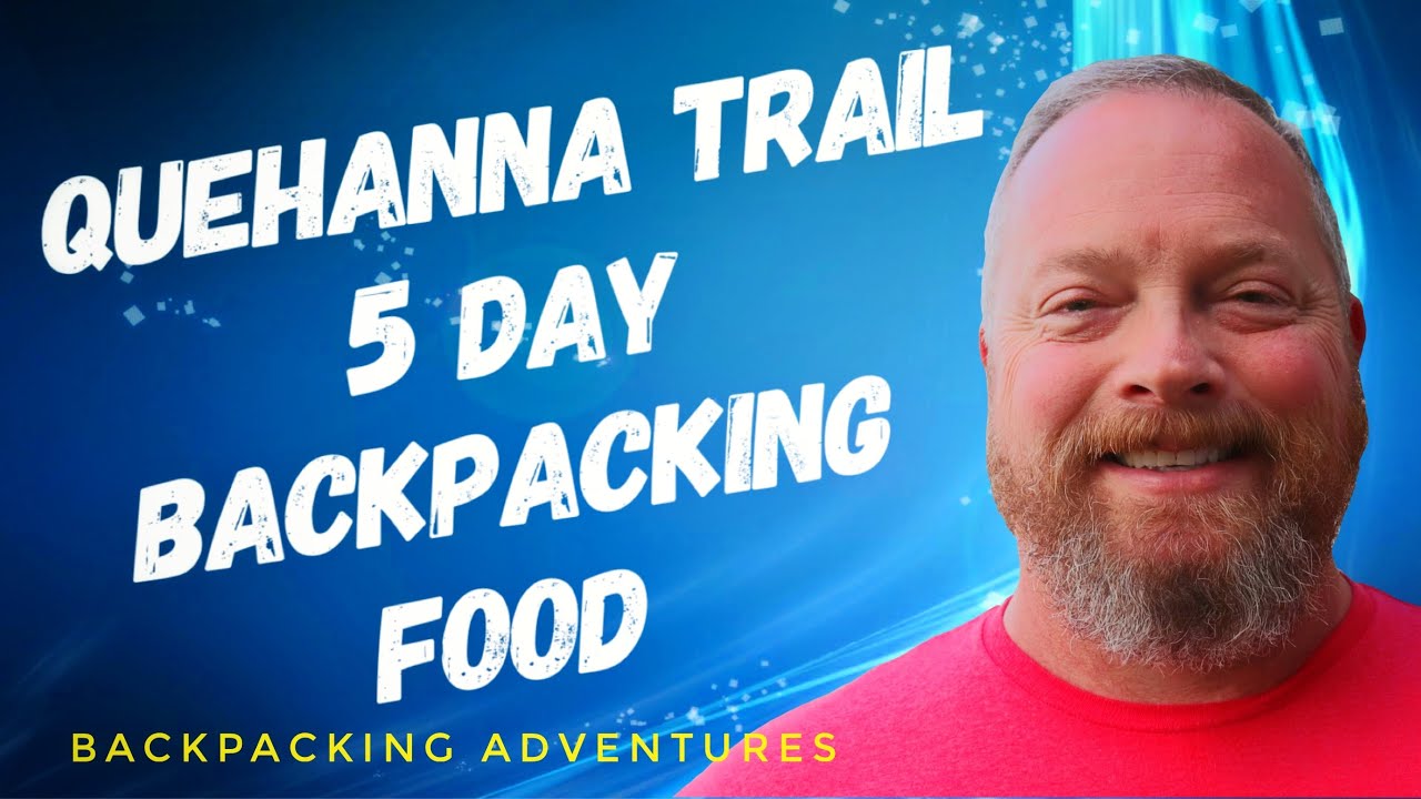 Quehanna Trail 5 Day Backpacking Food