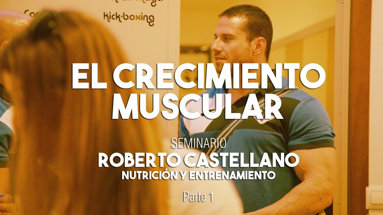 EL CRECIMIENTO MUSCULAR | Roberto Castellano - Seminario Cádiz Parte 1