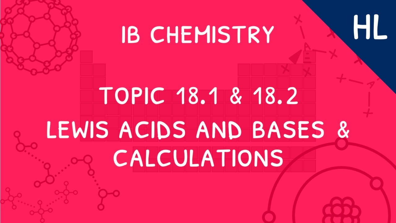 Темы химии IB 18.1 и 18.2 (HL): Кислоты и основания Льюиса и расчёты