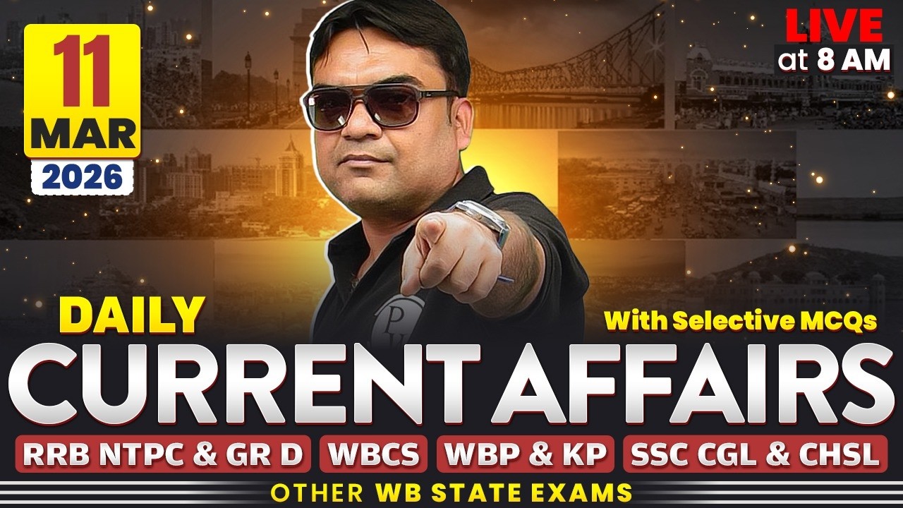 Daily Current Affairs : 11th March, 2026 | For WBCS & Other Exams | WBPSC Wallah