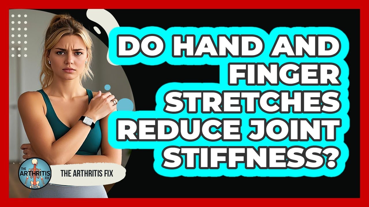 Do Hand And Finger Stretches Reduce Joint Stiffness?