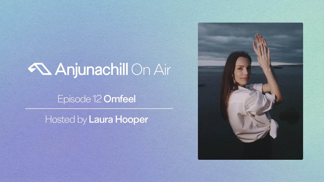 Anjunachill On Air 12: Omfeel