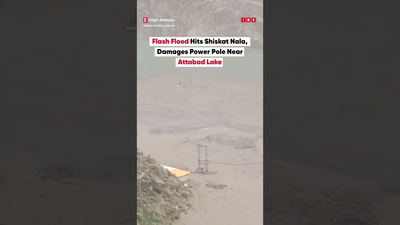Gilgit-Baltistan: Flash Flood Hits Shiskat Nala