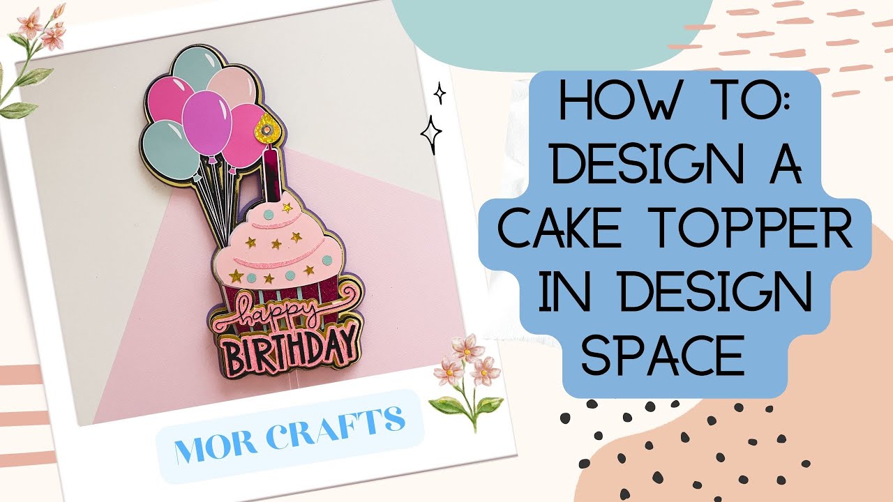 How to Design a Cake Topper in Design Space | Cricut Design Space Tutorial