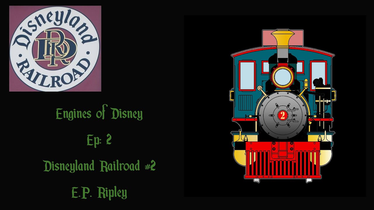 Engines of Disney Ep: 2 Disneyland Railroad #2 E.P. Ripley