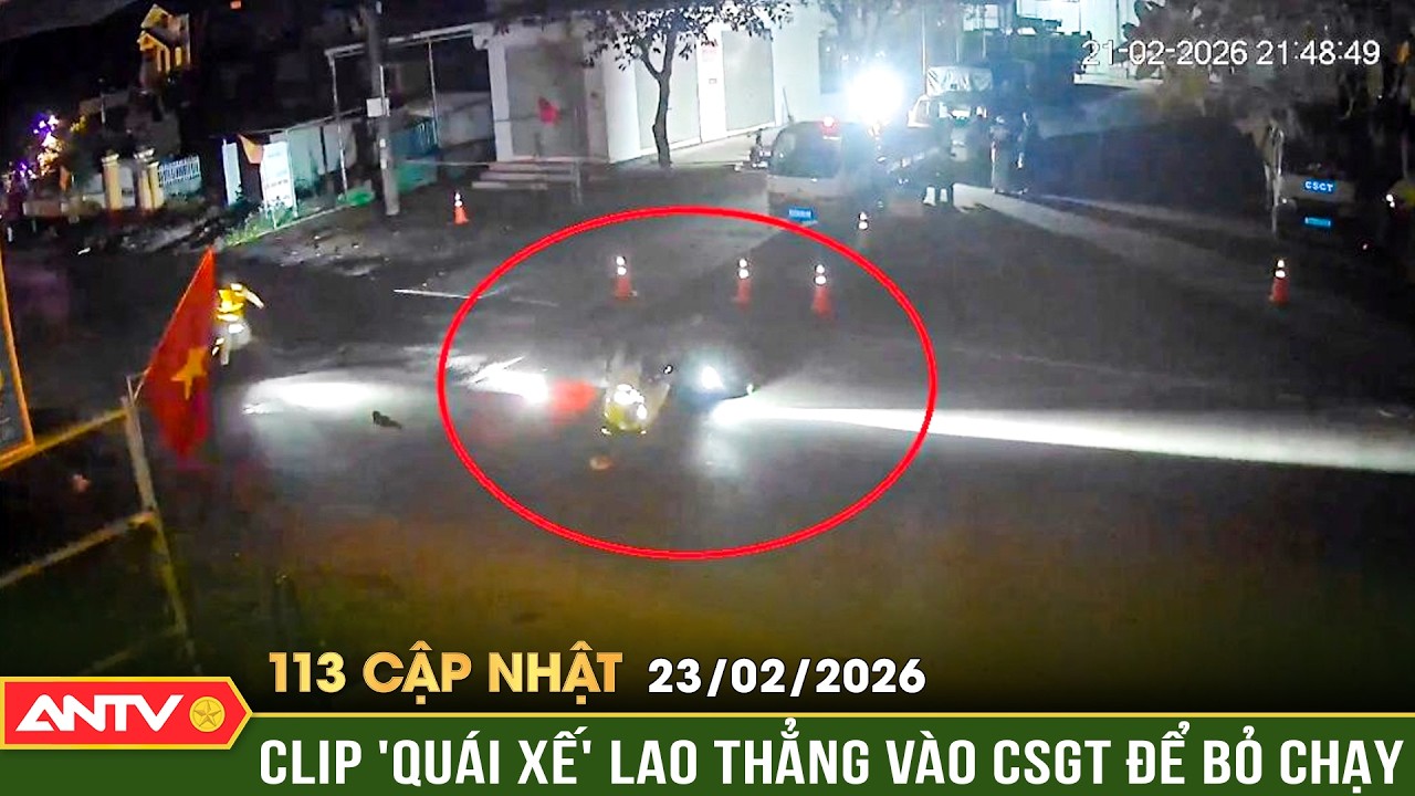 Bản tin 113 cập nhật ngày 23/2: Mang theo pháo tự chế, 'quái xế' tông thẳng vào CSGT | ANTV