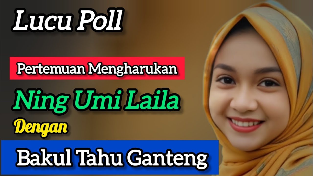 LUCU POLL ‼️ PERTEMUAN MENGHARUKAN NING UMI LAILA Dengan BAKUL TAHU GANTENG
