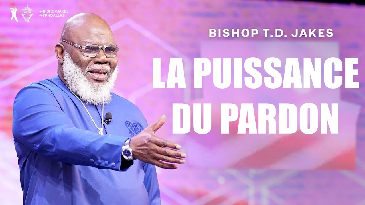 La Puissance du Pardon  | TD Jakes