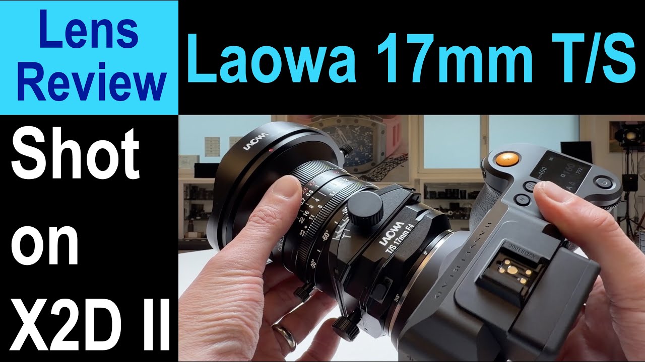 Hasselblad X2DII + Laowa 17mm T/Shift C-Dreamer | & for L-Mount, Nikon-Z, Sony-E, Canon-RF, Fuji GFX