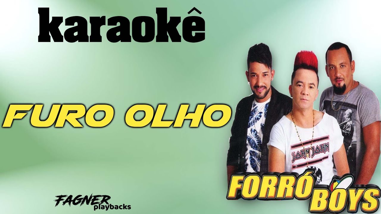 KARAOKÊ -  FURO OLHO  - FORRÓ BOYS