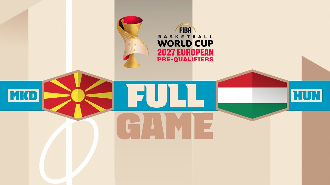 MKD v HUN | Full Basketball Game | FIBA Basketball World Cup 2027 European Pre-Qualifiers